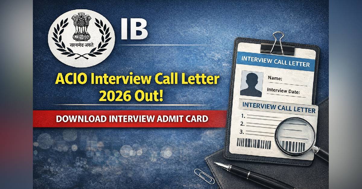 IB ACIO Interview Call Letter 2026 Out – Download Interview Admit Card